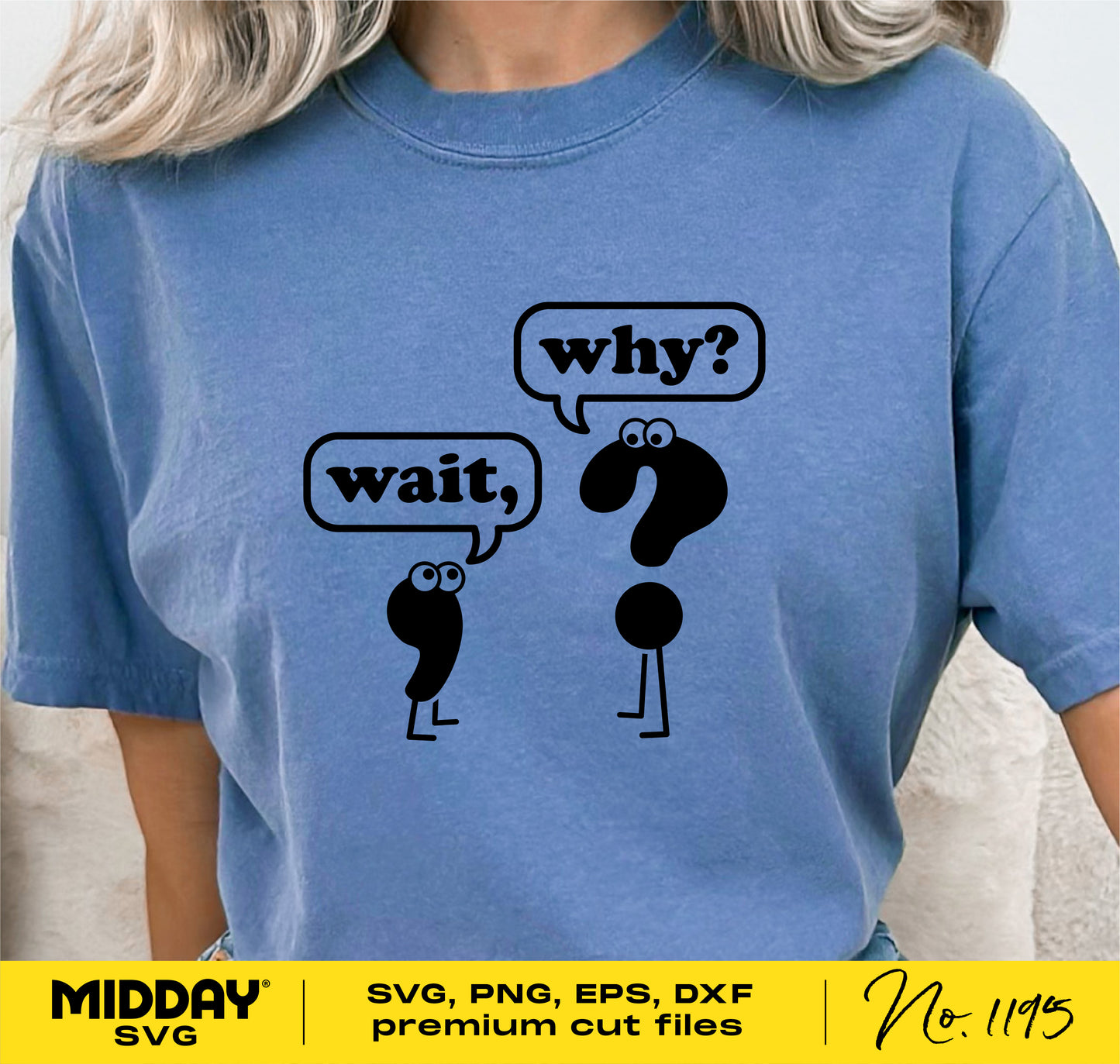 Blue T-shirt with humorous design featuring talking punctuation marks asking 'Wait, why?' in speech bubbles, perfect for SVG and Cricut projects.