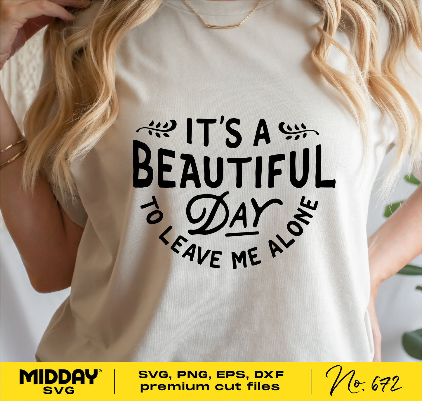 Woman wearing shirt with 'It's a Beautiful Day to Leave Me Alone' funny SVG design for Cricut, suitable for women and men.