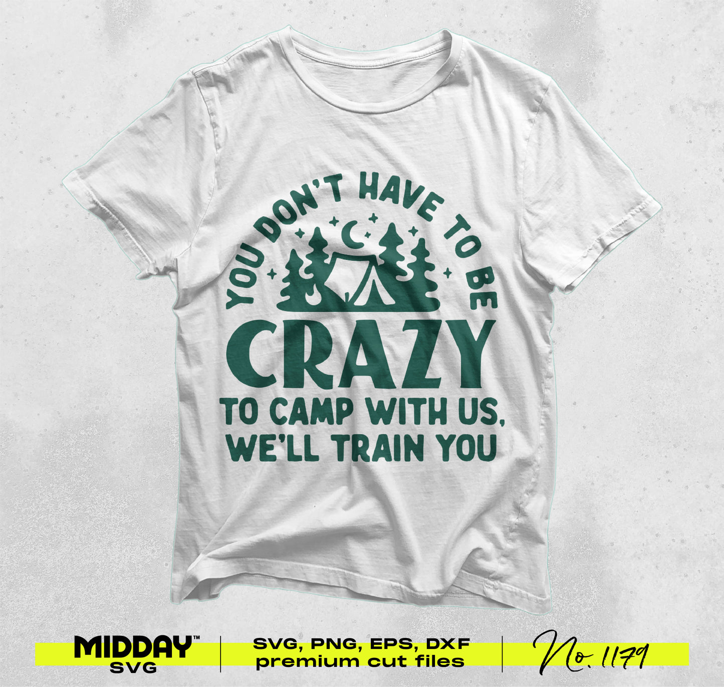 White t-shirt with green camping SVG design: "You don't have to be crazy to camp with us, we'll train you." Ideal for adventure lovers.
