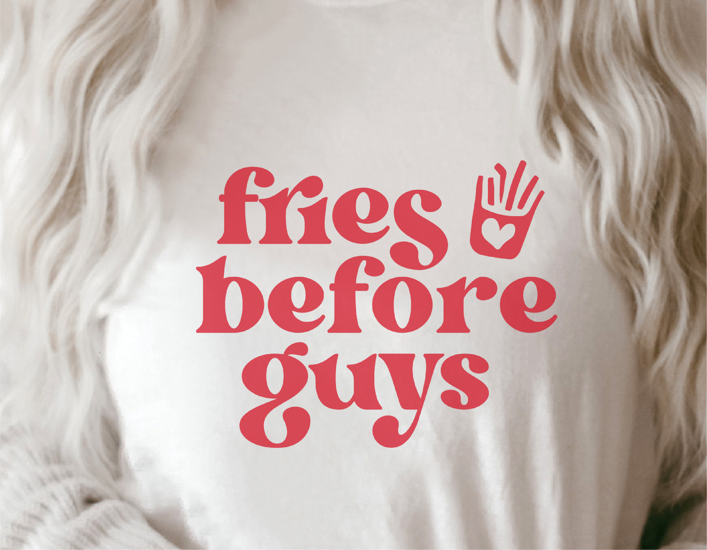 White shirt with "Fries Before Guys" in red font, featuring a small fries icon with a heart, playful Valentine's Day theme.