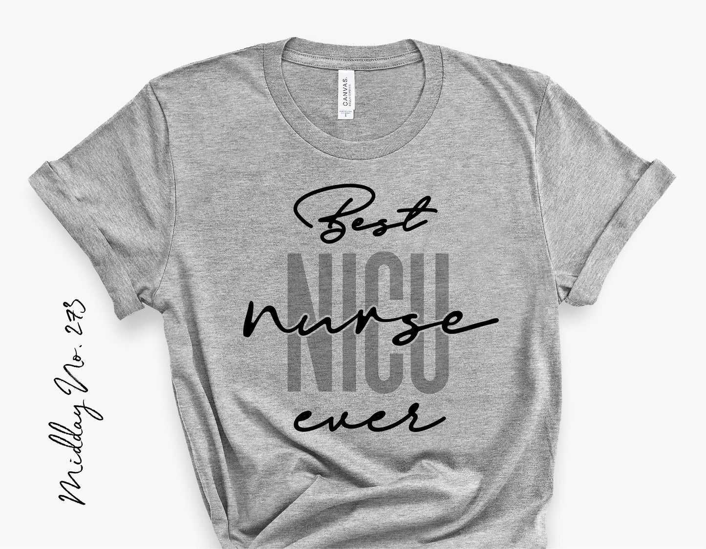 Gray t-shirt with 'Best NICU Nurse Ever' design in black lettering, perfect for celebrating NICU nurses. Ideal for crafting with Cricut and more.