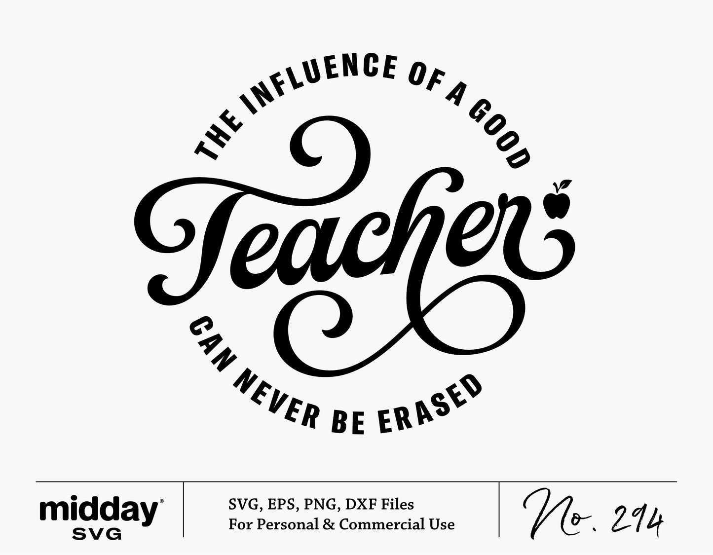 "The Influence Of A Good Teacher Can Never Be Erased" SVG design for teacher appreciation, perfect for Cricut and Silhouette projects.
