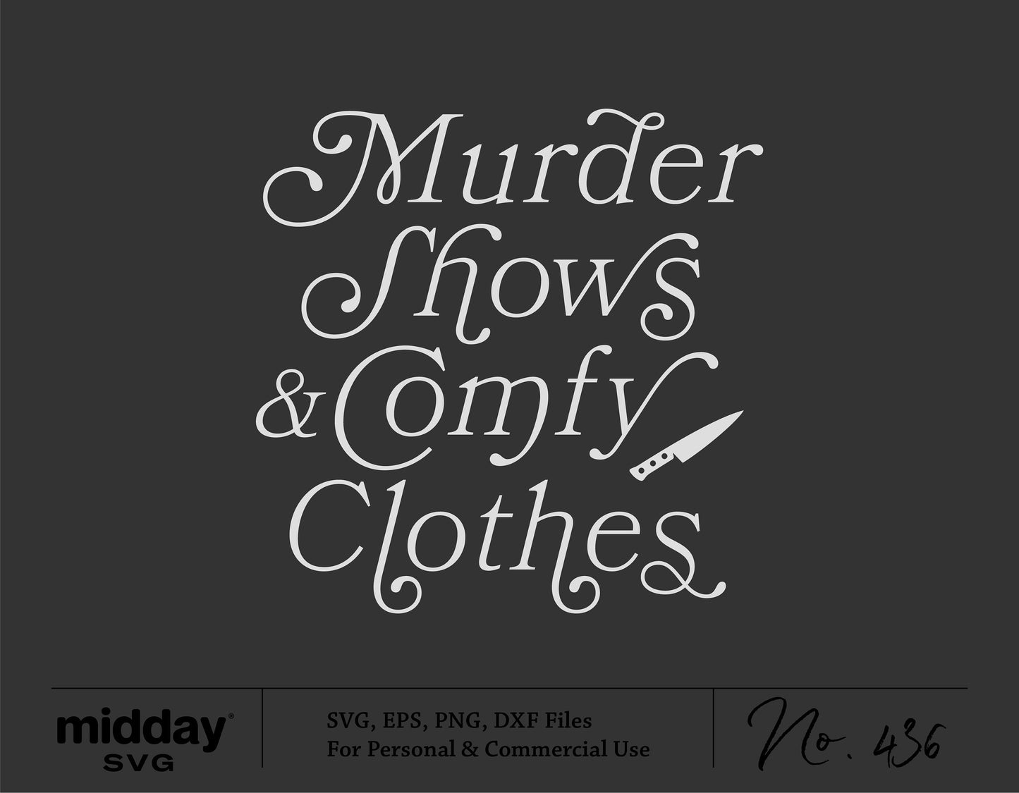 Murder Shows Comfy Clothes SVG design with knife graphic for Cricut, Silhouette, Halloween projects, and sublimation crafting.