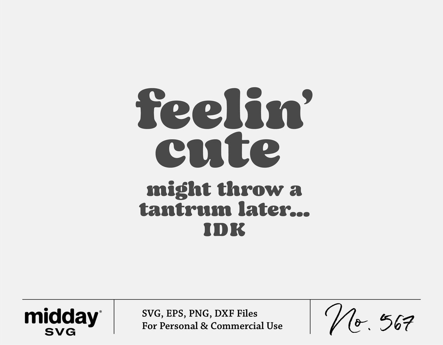 "Feelin' cute might throw a tantrum later" SVG graphic for baby shirts, available in SVG, PNG, DXF formats for Cricut and Silhouette.