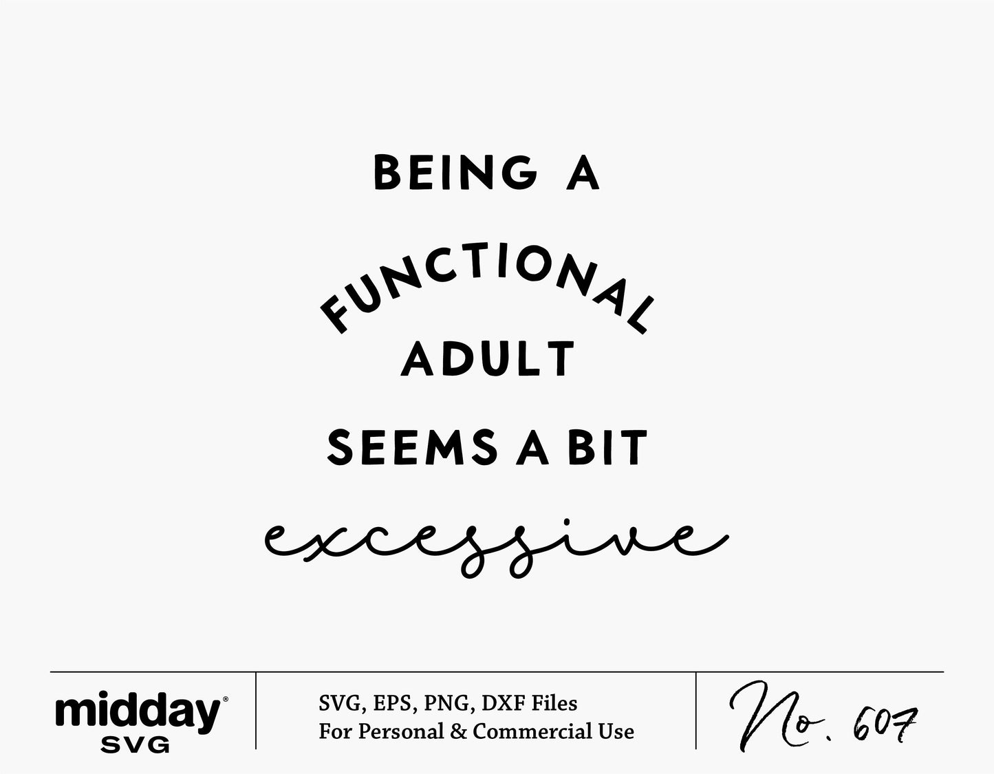 Sarcastic quote design "Being a Functional Adult Seems a Bit Excessive" for Cricut cutting, sublimation, and digital download.