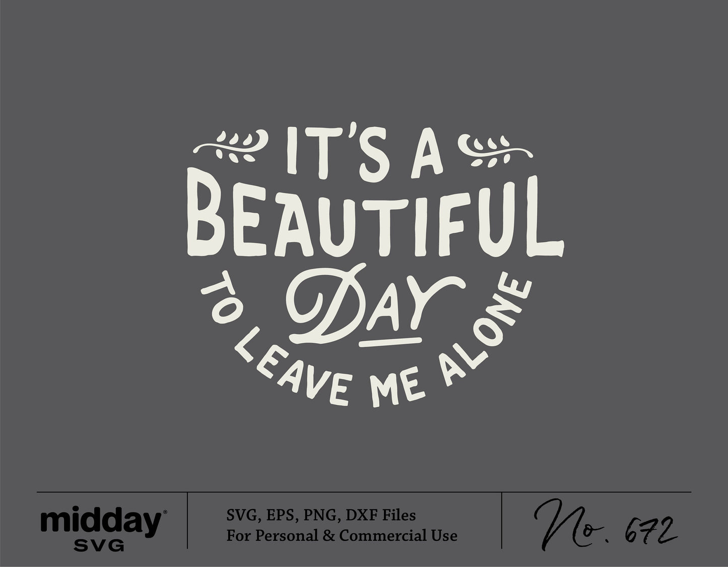 Funny sarcastic SVG with text 'It's a Beautiful Day to Leave Me Alone' for homebodies and introverts, perfect for Cricut projects.