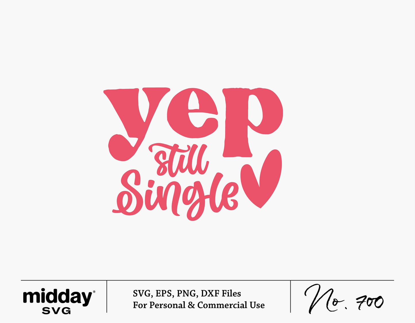 Yep Still Single SVG Cricut cut file for Valentine's Day with heart design, compatible with Cricut and Silhouette machines.