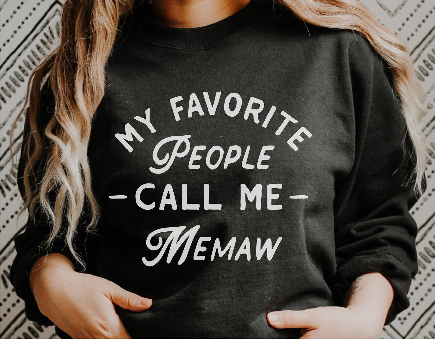Black sweatshirt with 'My Favorite People Call Me Memaw' text, perfect for Mother's Day gift or digital download for Cricut and Silhouette projects.