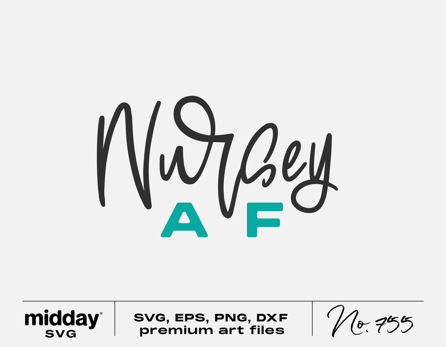 Nursey AF digital file for funny nurse shirts in SVG, PNG, EPS, DXF formats, ideal for Cricut and Silhouette crafting.