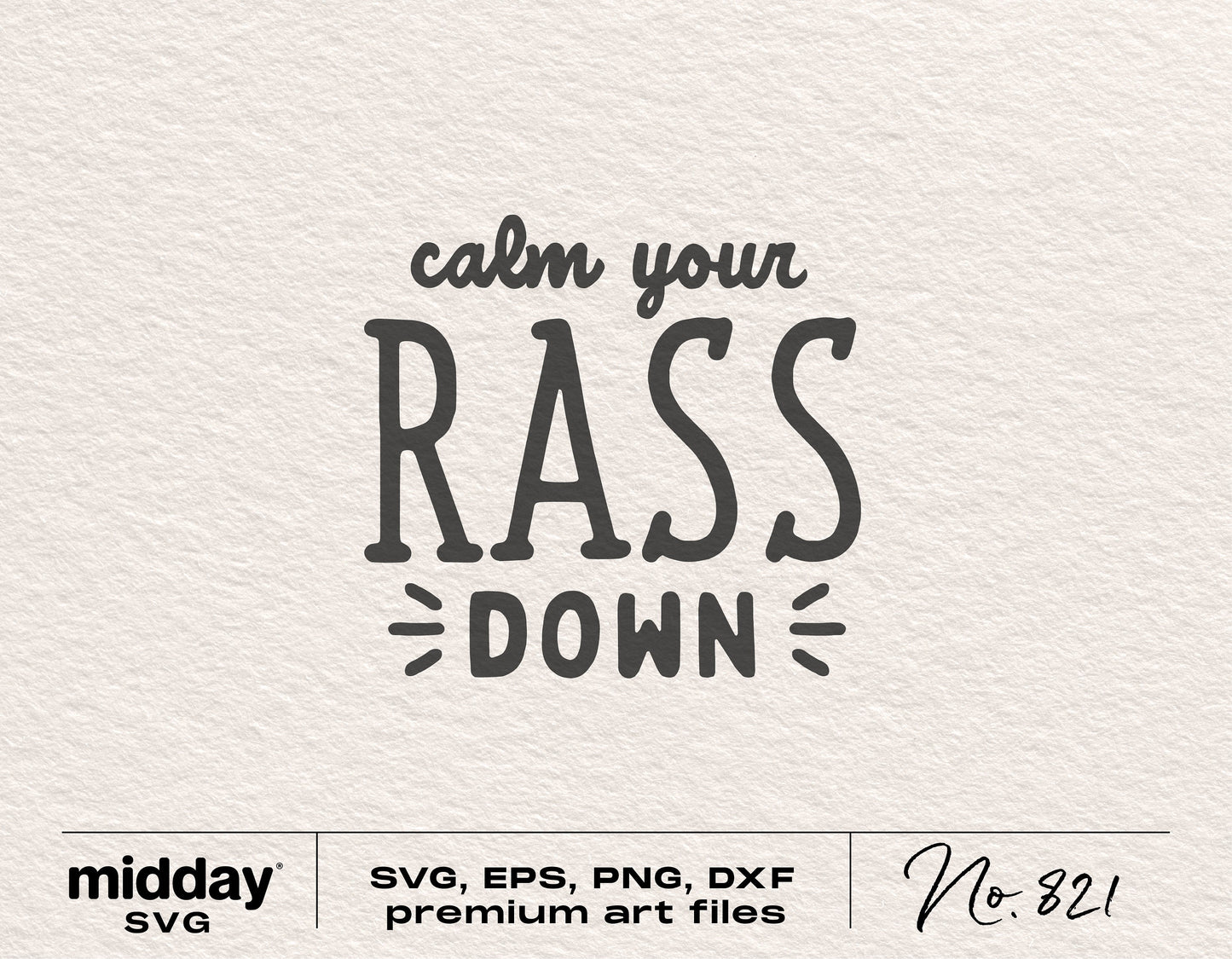 "Calm Your RASS Down" SVG for Cricut and Silhouette, premium digital download in SVG, PNG, EPS, DXF formats.