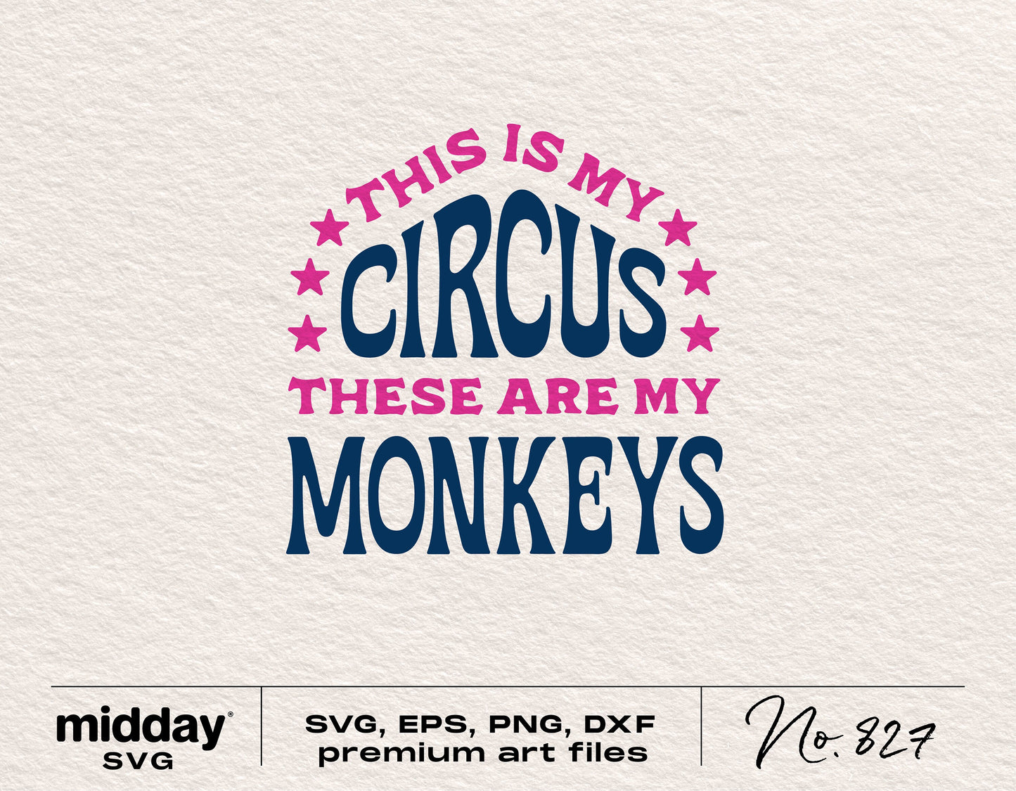 This Is My Circus, These Are My Monkeys funny SVG design for mom shirts, available in SVG, EPS, PNG, DXF formats.