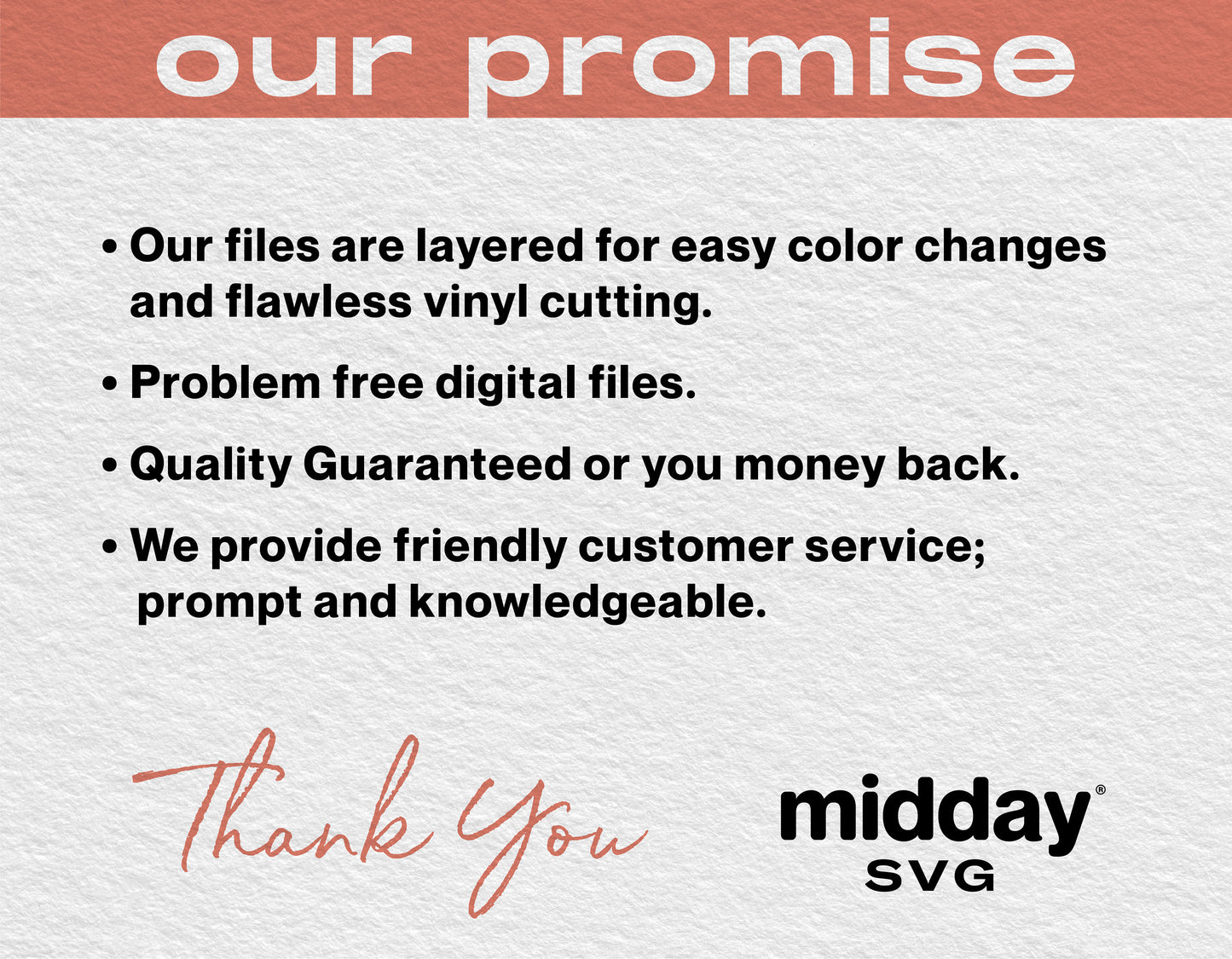 Our promise of quality: layered files for easy cutting, free digital files, money-back guarantee, friendly service by Midday SVG.