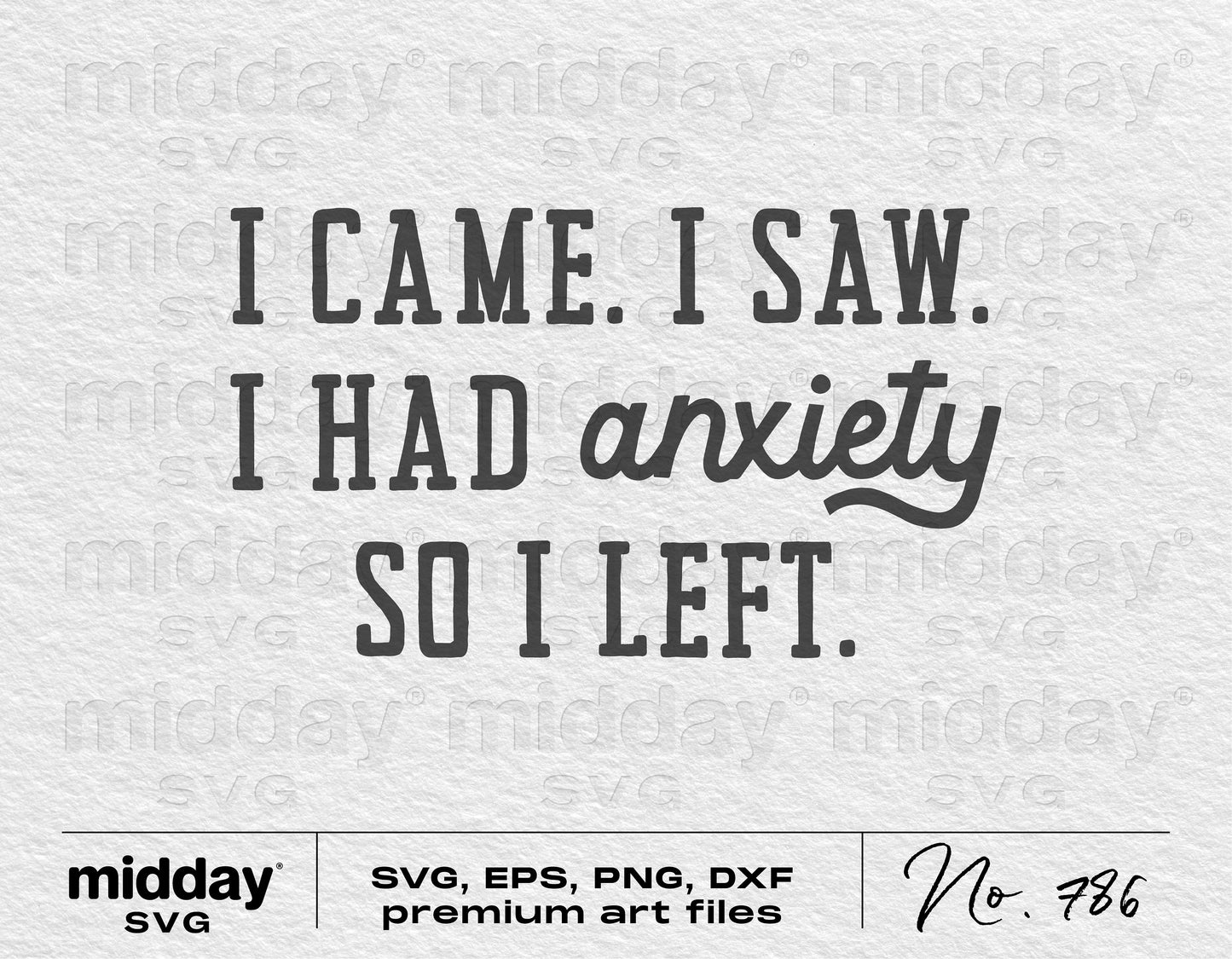 Sarcastic SVG quote "I Came, I Saw, I Had Anxiety, So I Left" on textured background, available in SVG, PNG, DXF, and EPS formats.