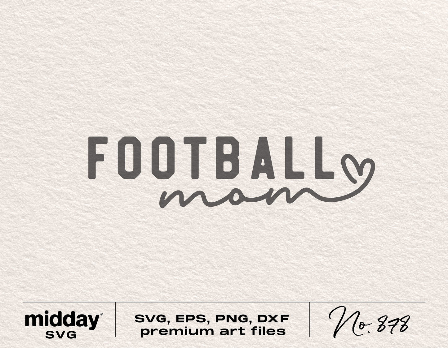 Football Mom SVG design in black text with heart accent, includes SVG, EPS, PNG, and DXF file formats for digital cutting machines.