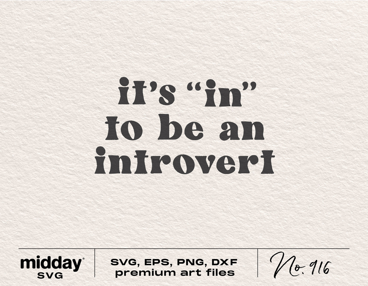 Funny sarcastic SVG design with 'It's in to be an introvert' quote for Cricut and Silhouette projects, includes SVG, EPS, PNG, DXF formats.