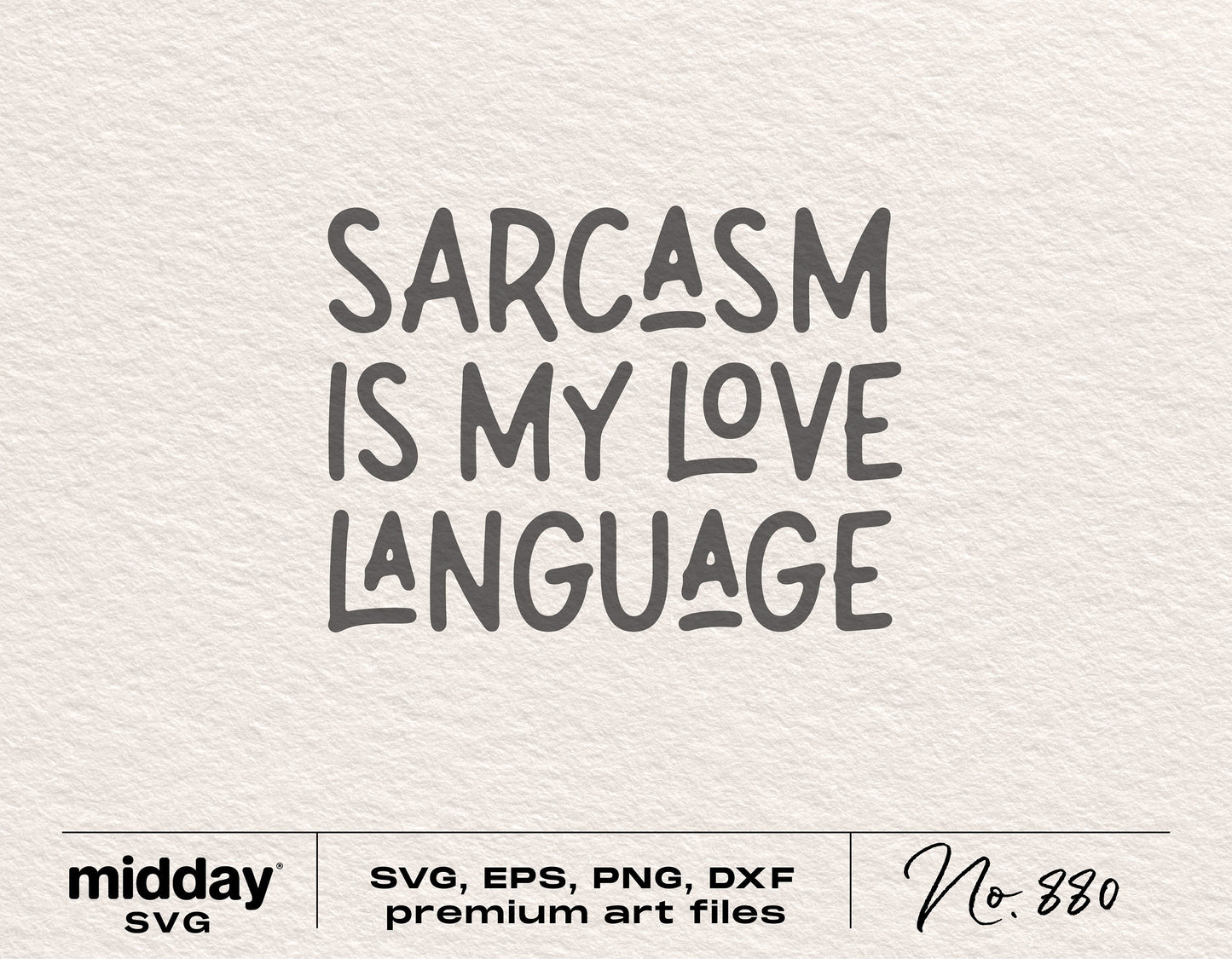 "Sarcasm is My Love Language" SVG design for Cricut and Silhouette crafts, featuring funny quote for mom shirts, includes multiple file formats.