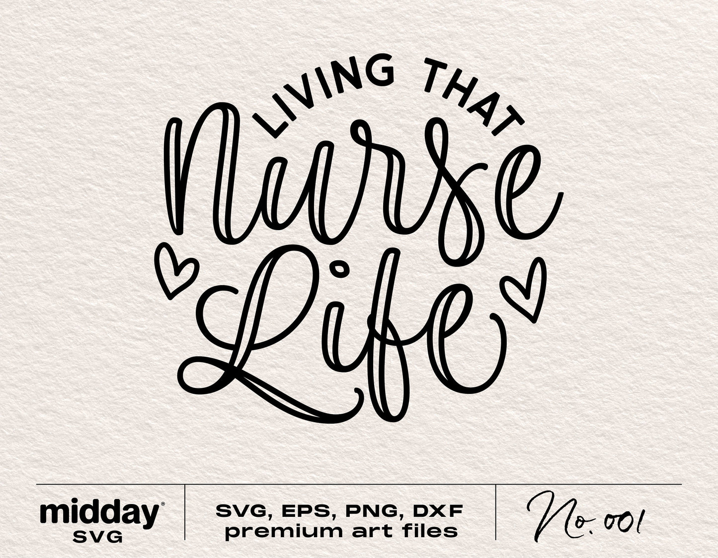 Living That Nurse Life SVG design with hearts, available in SVG, EPS, PNG, and DXF formats for Cricut and Silhouette.