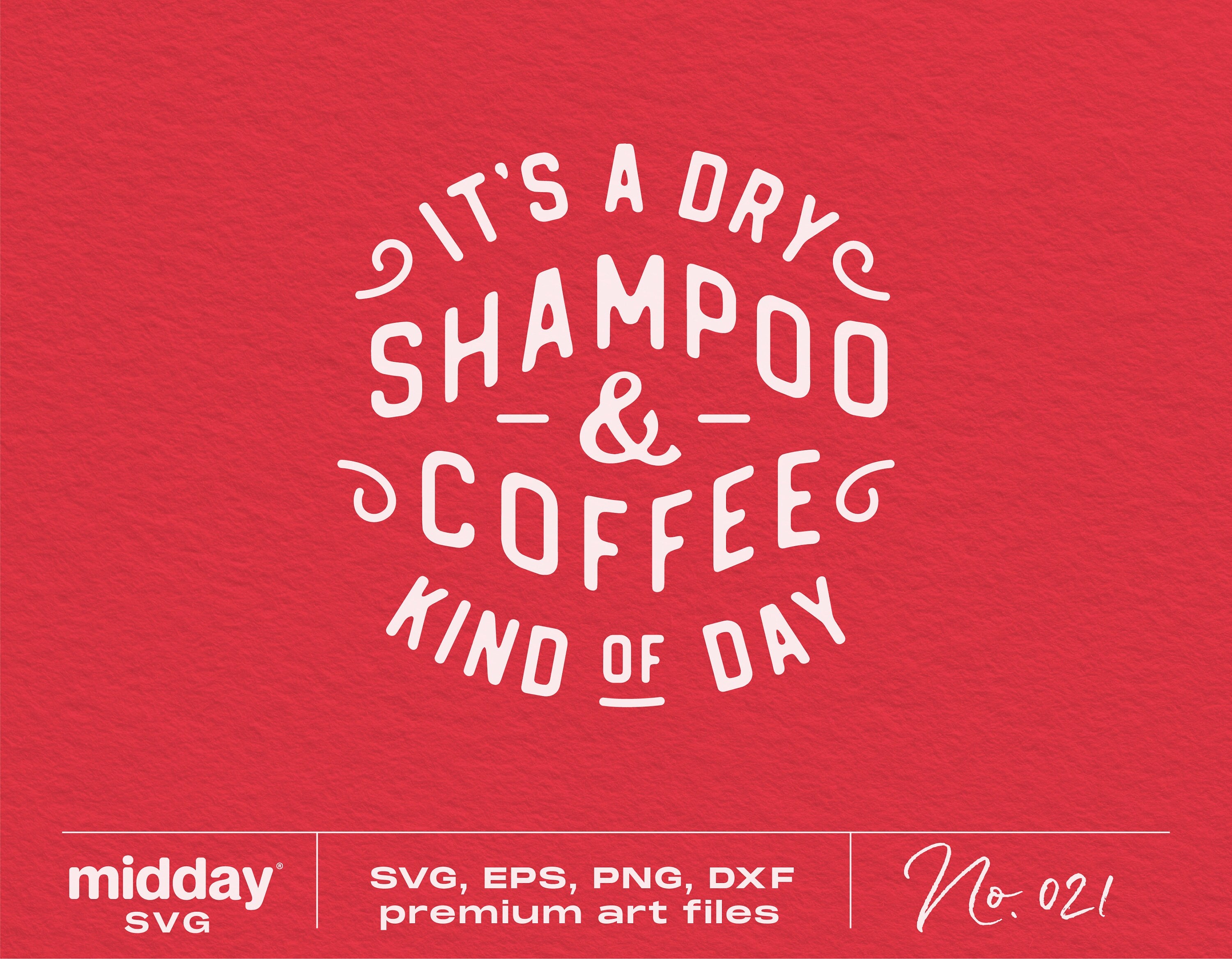 Dry Shampoo and Coffee Kind of Day SVG, PNG, DXF, EPS file for hair stylists and coffee lovers, Cricut Silhouette cut file