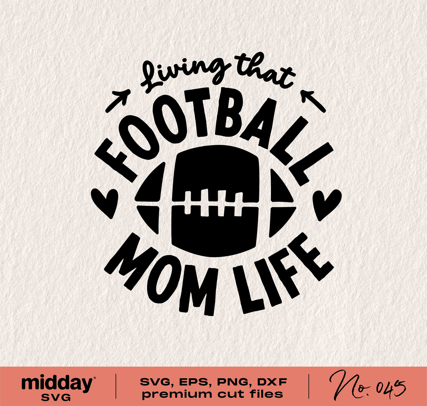 "Living that Football Mom Life" SVG design for Cricut, with football graphic, ideal for DIY shirts and crafts; includes SVG, EPS, PNG, DXF files.