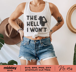 Woman wearing 'The Hell I Won't' tank top, funny and sassy SVG design for Cricut and Silhouette, featuring bold text in black.