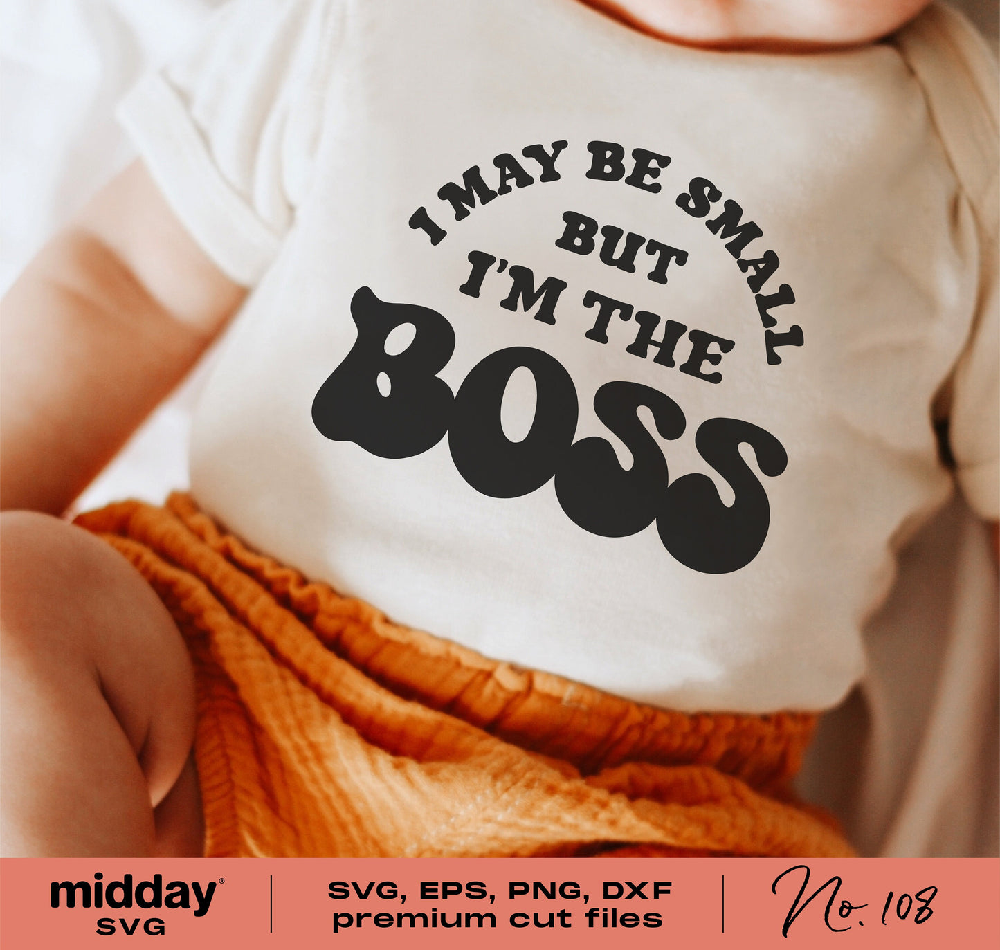 Baby wearing 'I'm The Boss' shirt, showcasing SVG, PNG, DXF, EPS cut files for Cricut and Silhouette.