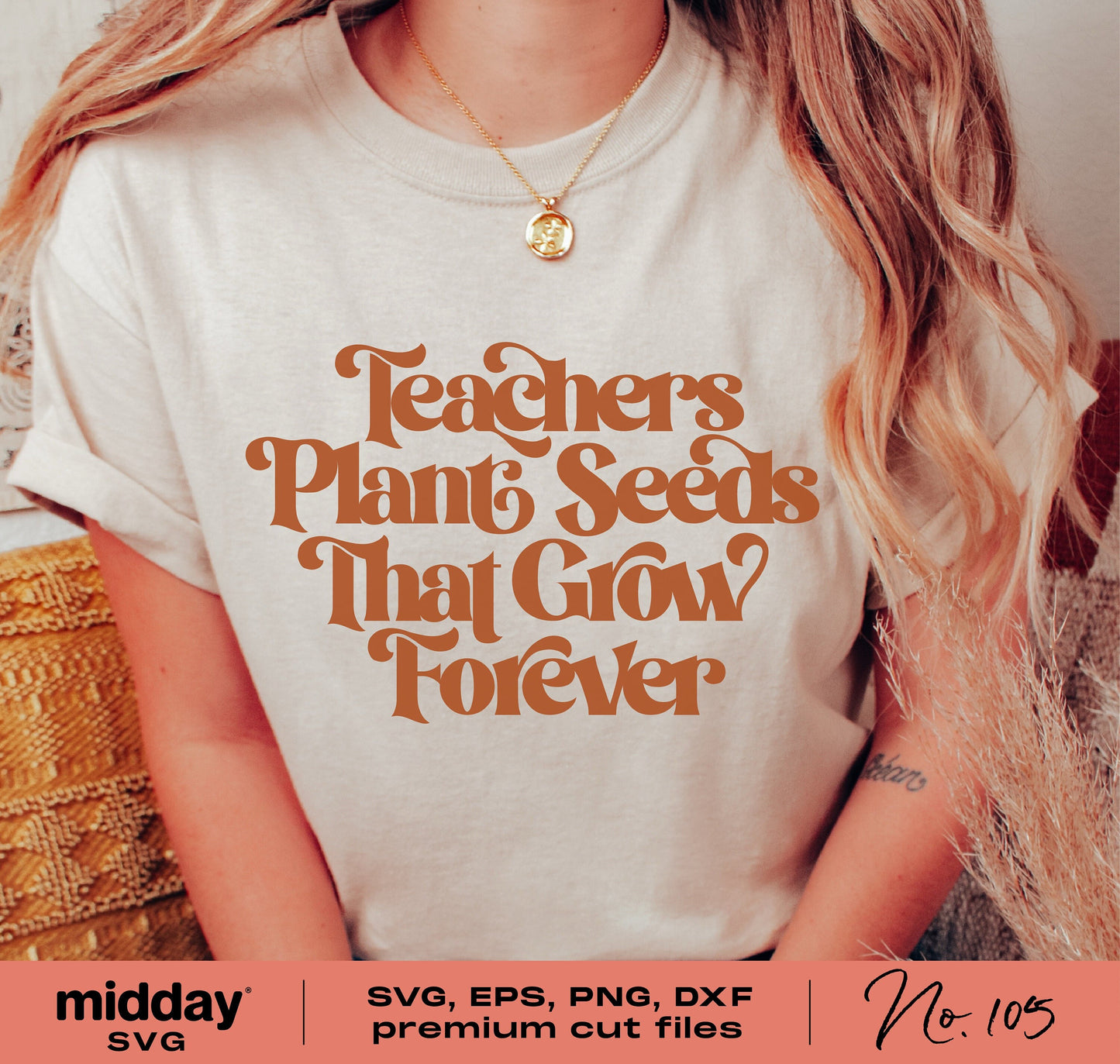 "Teachers Plant Seeds That Grow Forever" shirt design with SVG, PNG, DXF, EPS files for Cricut and Silhouette. Perfect teacher gift.