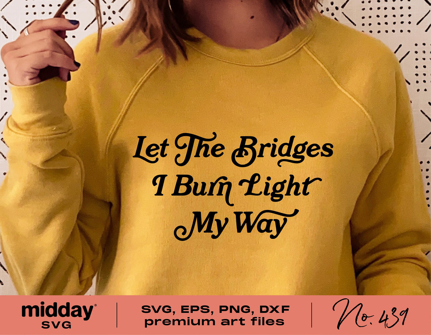 Yellow sweatshirt with 'Let the Bridges I Burn Light My Way' text, perfect funny entrepreneur SVG design for Cricut and Silhouette projects.