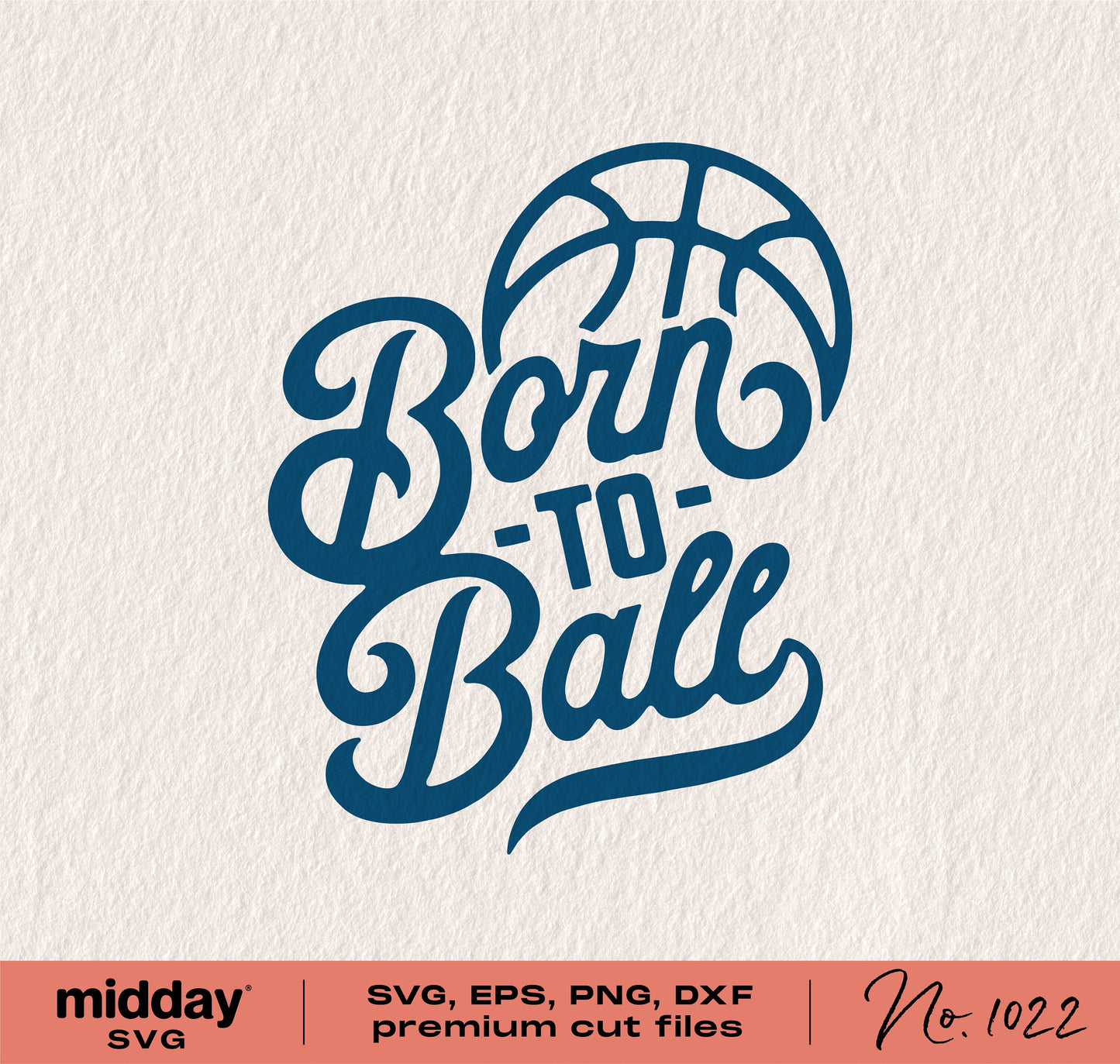 Born To Ball basketball SVG design with text, available in SVG, EPS, PNG, DXF formats for Cricut and Silhouette cutting.