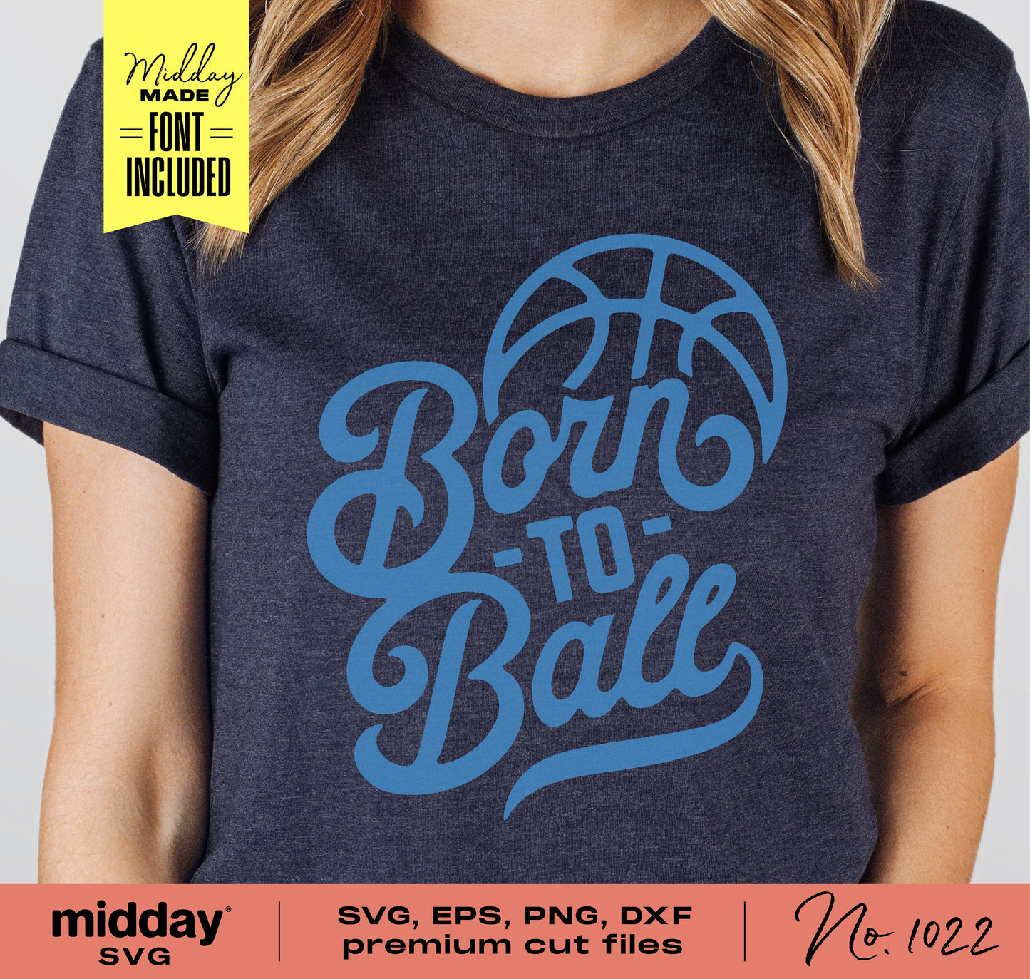Born To Ball shirt design in blue text with basketball graphic; available in SVG, PNG, DXF, EPS formats; perfect for Cricut and Silhouette.