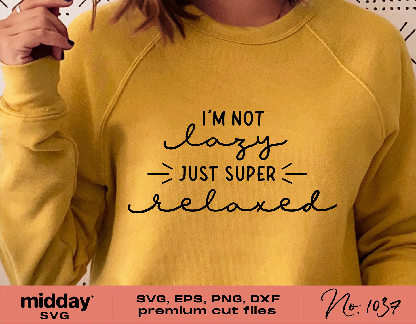 Yellow sweatshirt with 'I'm Not Lazy, Just Super Relaxed' text, featuring SVG, EPS, PNG, DXF cut files for Cricut and Silhouette crafting.