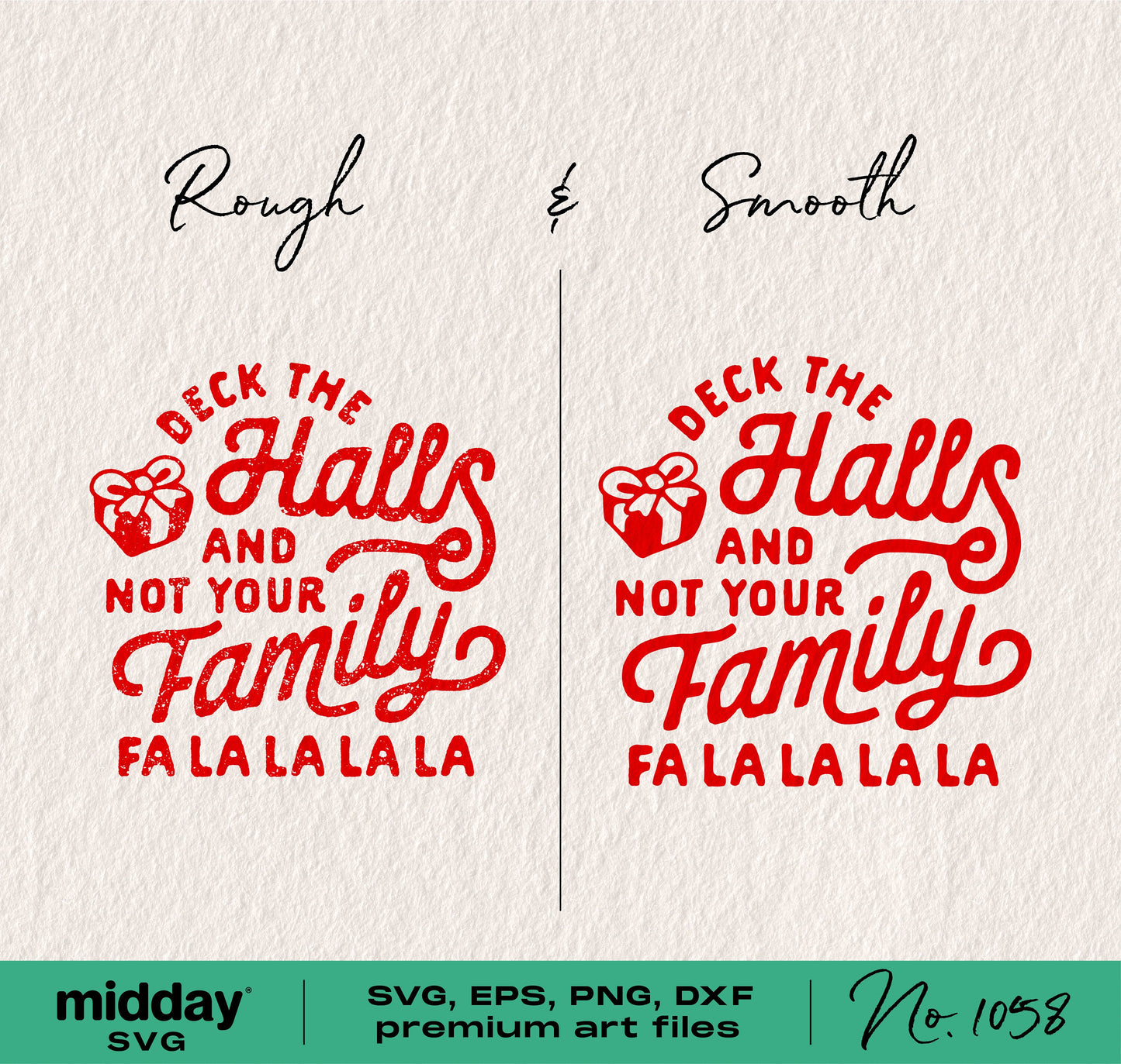 Deck The Halls and Not Your Family SVG designs in rough and smooth styles for Cricut and Silhouette, Christmas sublimation art files.