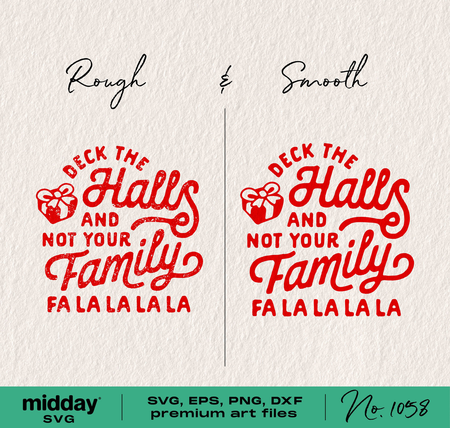 "Deck the Halls and Not Your Family" Christmas SVG design, rough and smooth versions, perfect for Cricut and Silhouette projects.
