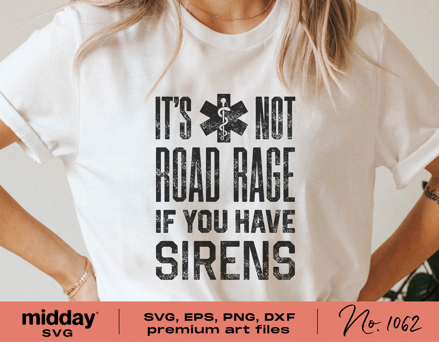 Woman wearing a white t-shirt with 'It's Not Road Rage If You Have Sirens' design, promoting paramedic SVG, EPS, PNG, DXF files.