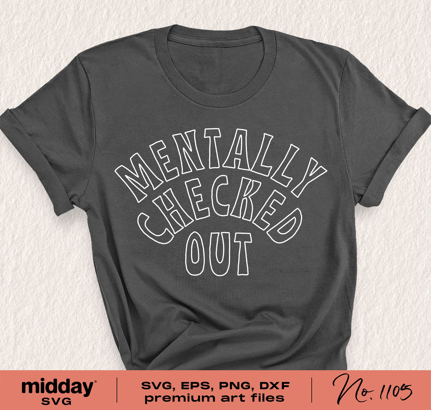 Mentally Checked Out sarcastic SVG design on gray t-shirt, includes SVG, PNG, DXF, EPS formats for Cricut and Silhouette crafting.