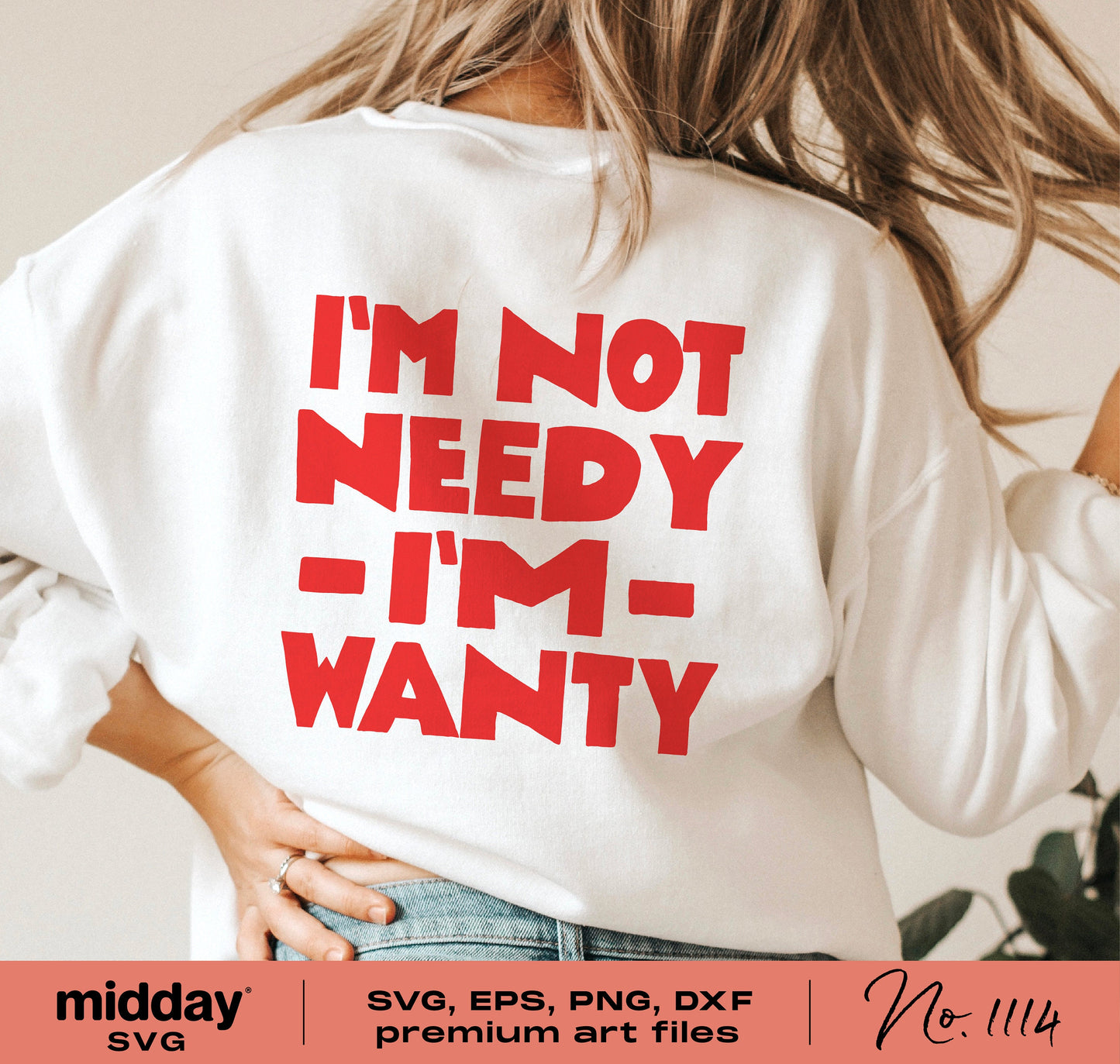 Back of sweatshirt with 'I'm Not Needy, I'm Wanty' red text design, perfect for humorous SVG projects, compatible with Cricut and Silhouette.