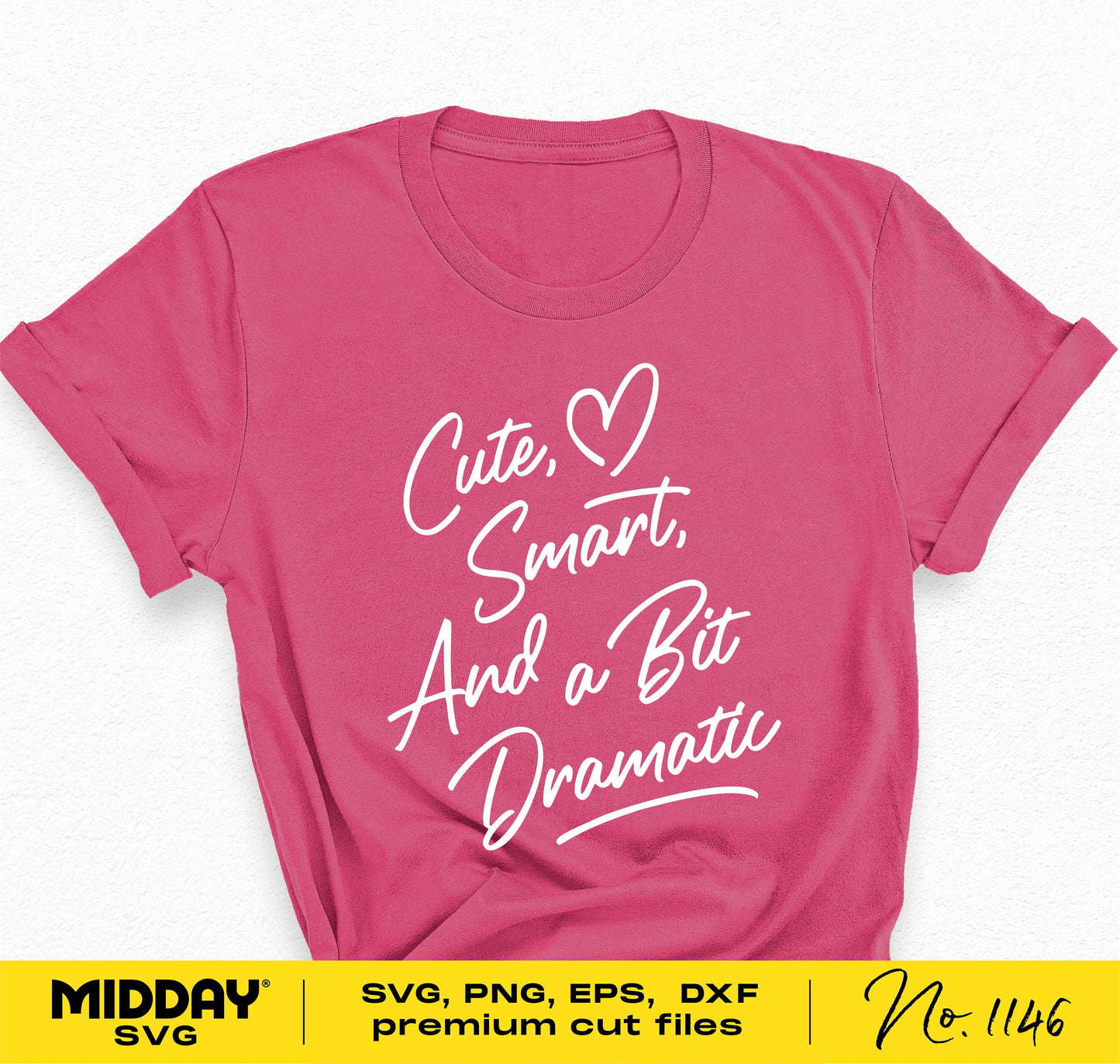 Pink T-shirt with 'Cute, Smart, and a Bit Dramatic' quote, includes SVG, PNG, EPS, DXF files for Cricut and Silhouette.
