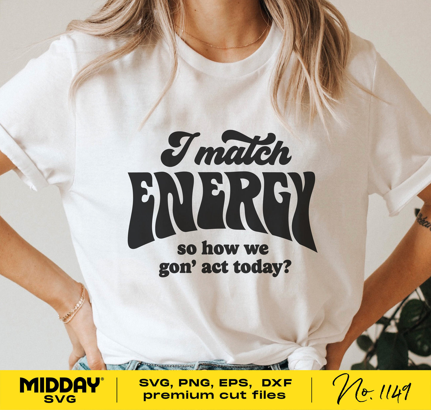 White t-shirt with 'I Match Energy' slogan, premium cut files for SVG, PNG, EPS, DXF included, perfect for Cricut and Silhouette projects.