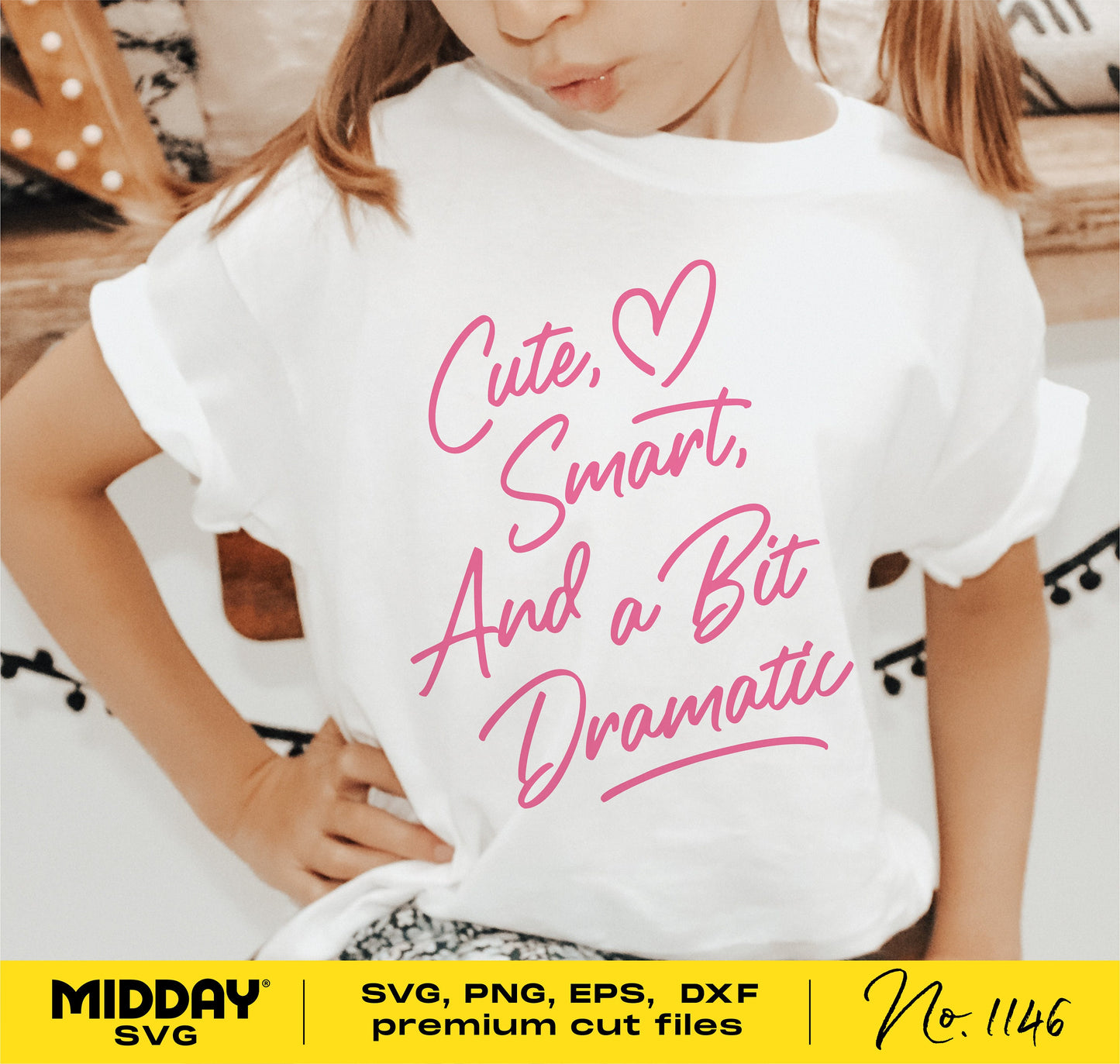 Girl wearing a white t-shirt with pink text 'Cute, Smart, and a Bit Dramatic', perfect for Cricut and Silhouette cut file projects.