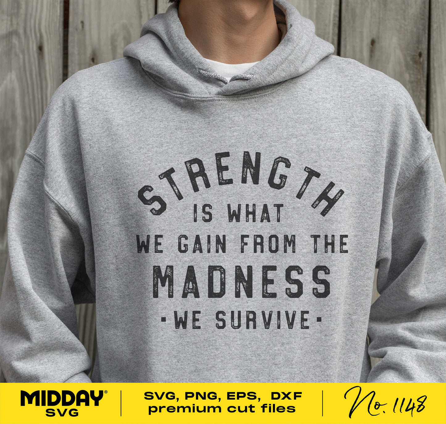 Gray hoodie with 'Strength is What We Gain from the Madness We Survive' quote, perfect for mental health and inspirational SVG designs.