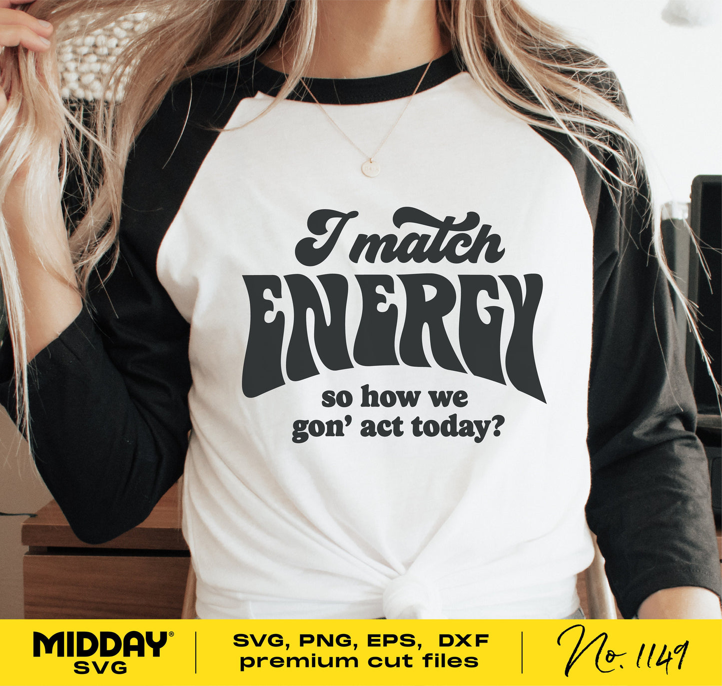 Woman wearing a "I Match Energy" shirt, ideal for Cricut and Silhouette users, featuring sarcastic and sassy design in SVG format.