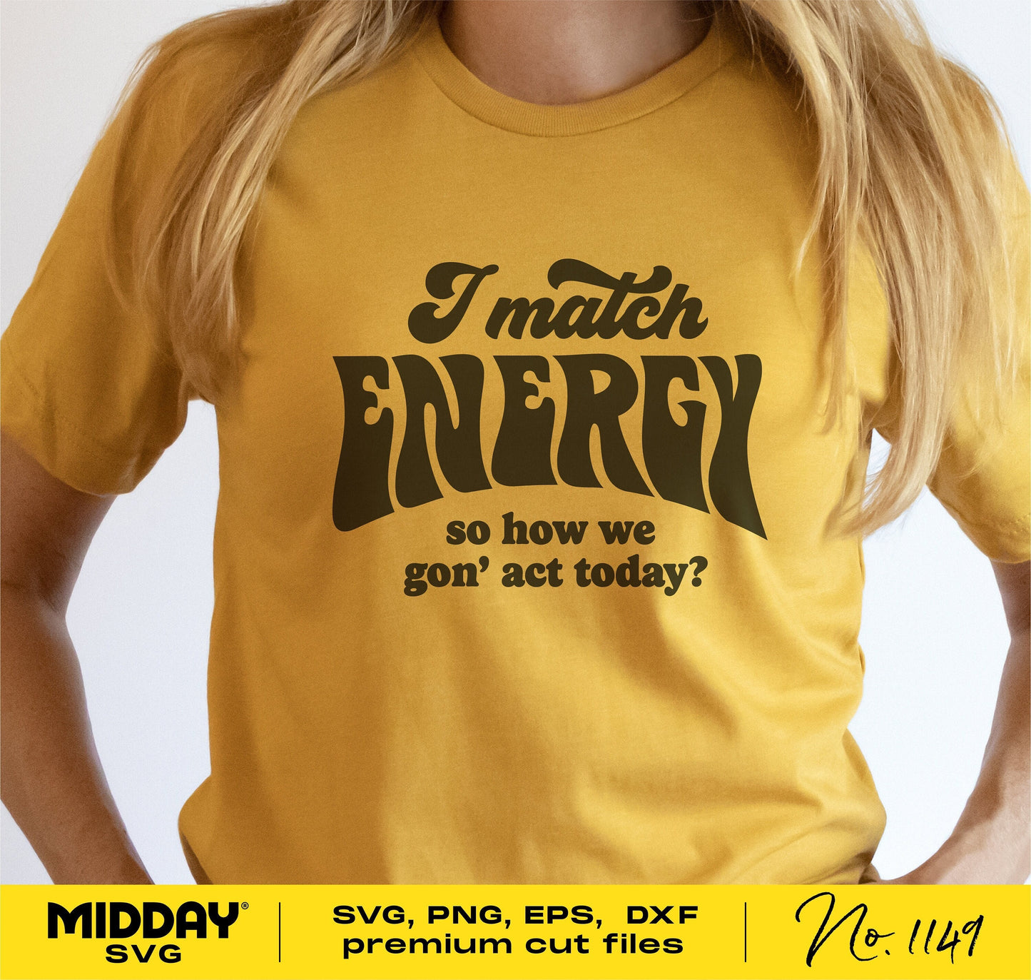 Yellow shirt with 'I Match Energy' design in bold black text, available as SVG, PNG, EPS, and DXF files for Cricut and Silhouette.