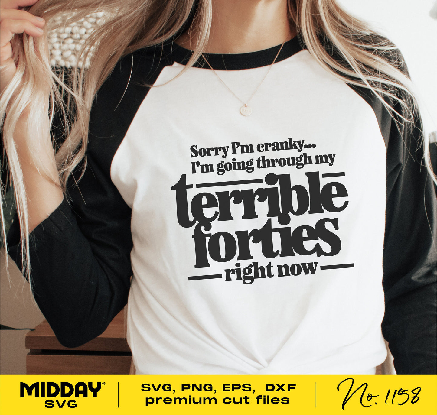 Woman wearing a shirt with 'Sorry I'm cranky... I'm going through my terrible forties right now' text, promoting premium cut files for Cricut.