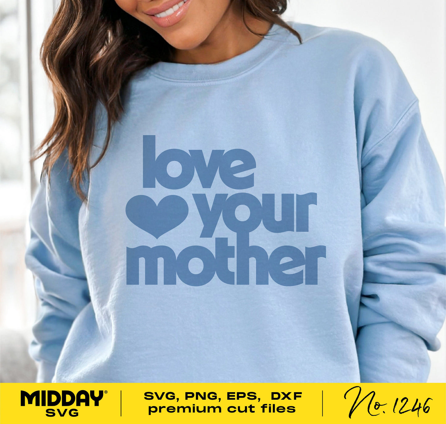 Woman wearing a blue sweatshirt with 'Love Your Mother' design for Mother's Day SVG cutting files for Cricut and Glowforge.
