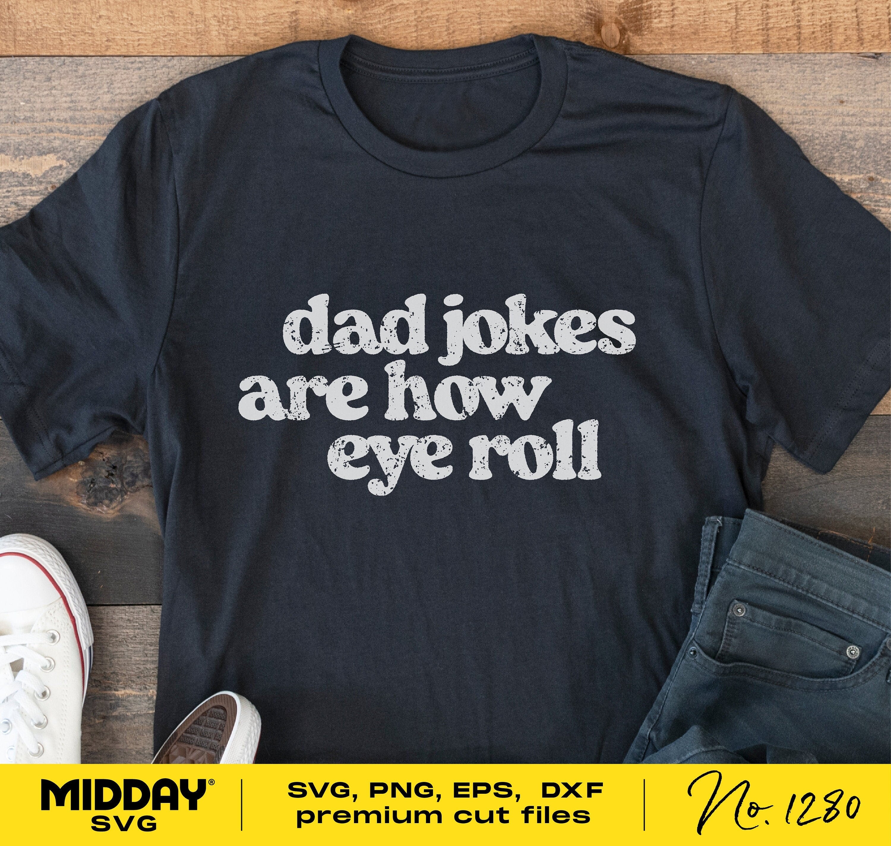 Black t-shirt design with 'Dad Jokes Are How Eye Roll' text, perfect for Father's Day gifts. Available in SVG, PNG, EPS formats.