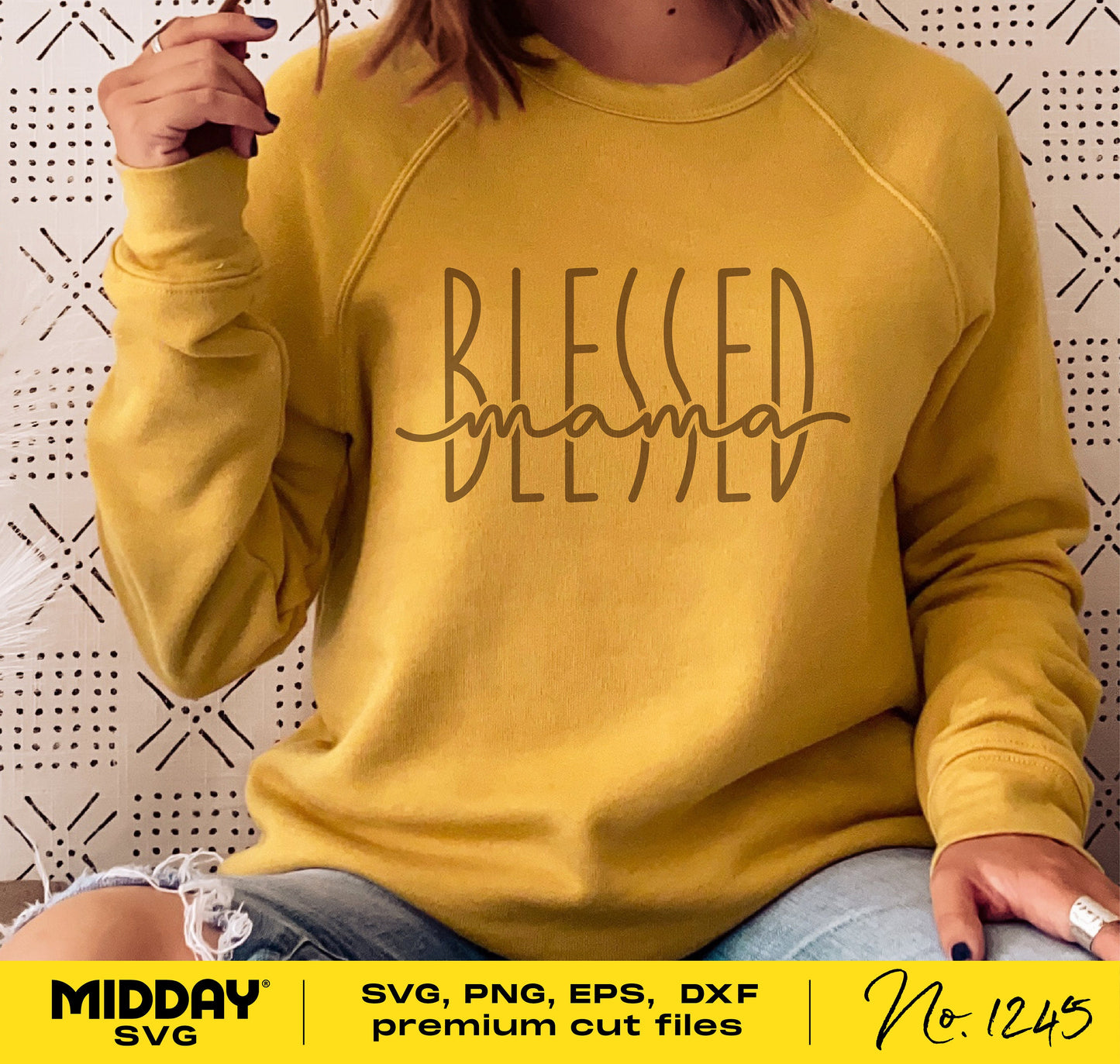 Woman wearing yellow 'Blessed Mama' sweatshirt, ideal for Mother's Day gifts, displayed with SVG, PNG, EPS, DXF file options.
