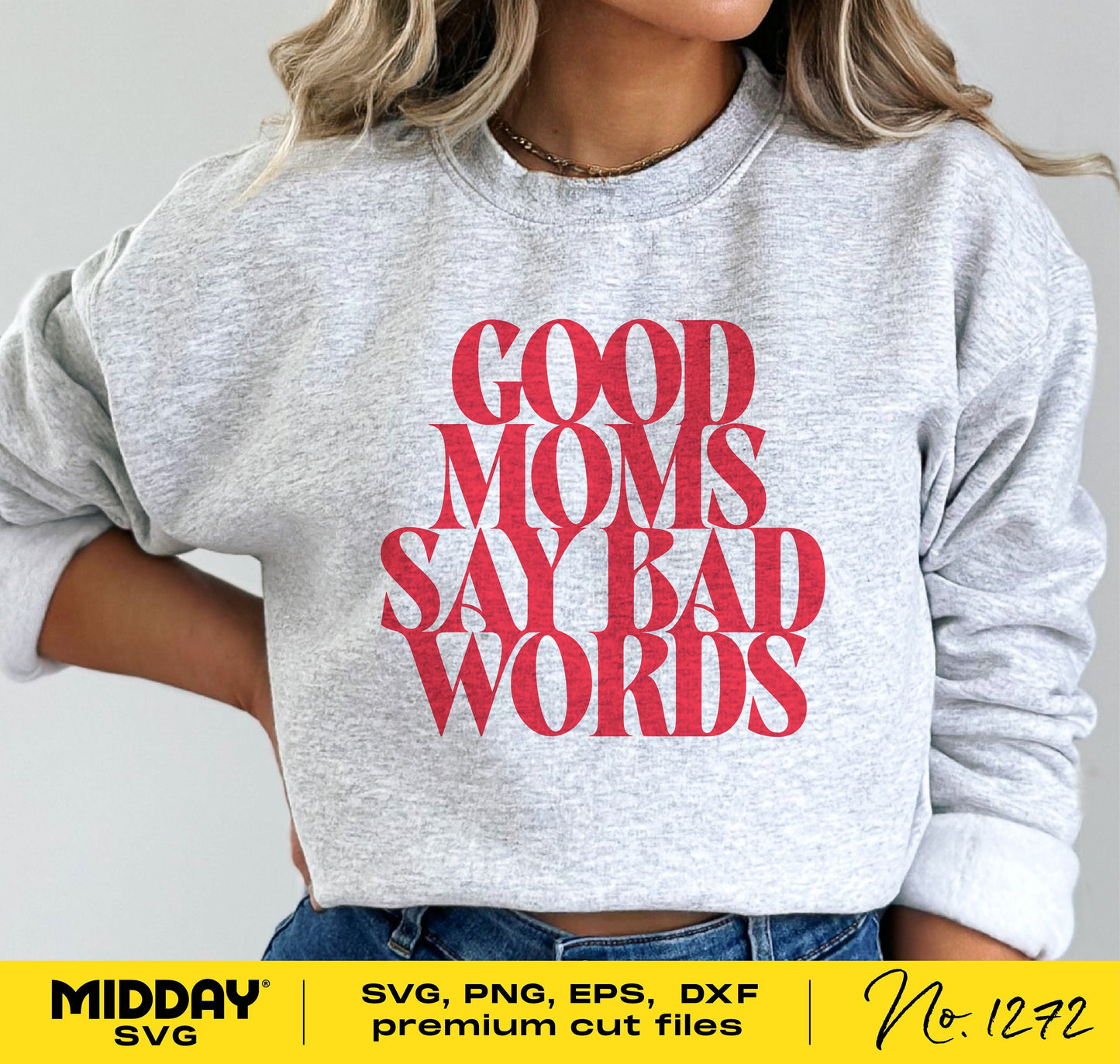 Funny mom life shirt design with 'Good Moms Say Bad Words' text in SVG, PNG, EPS, DXF formats for Cricut and Mother's Day projects.