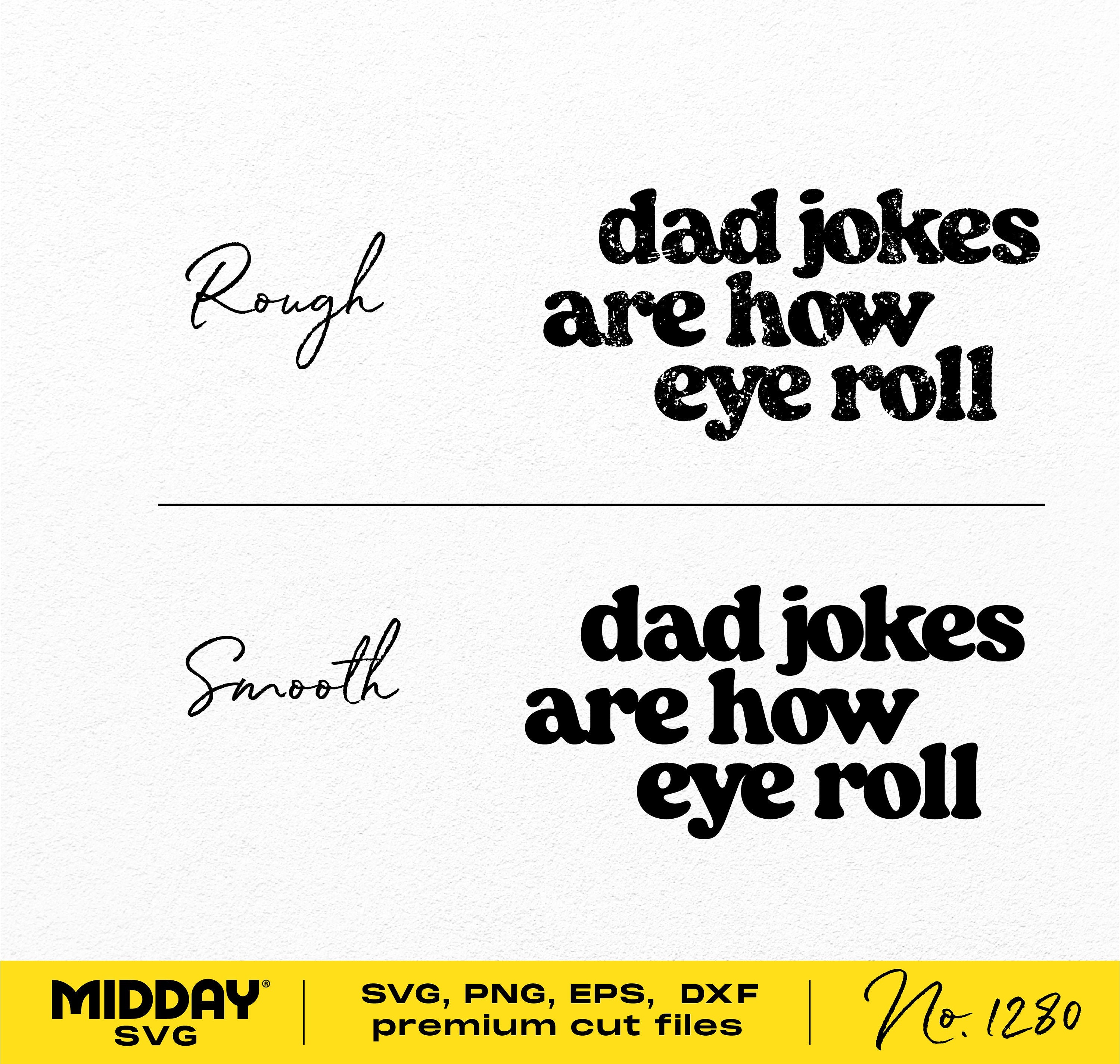 Funny dad joke typography SVG design for shirts and hats, featuring 'Dad Jokes Are How Eye Roll' in rough and smooth styles.