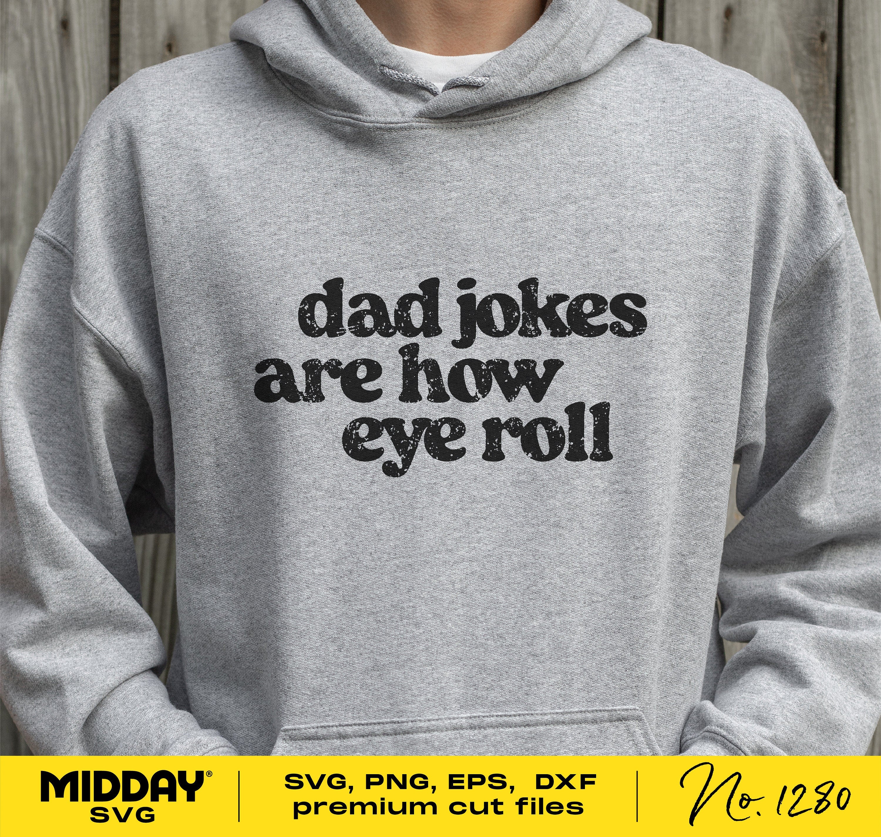 Gray hoodie with 'Dad Jokes Are How Eye Roll' text, suitable for Fathers Day gifts, available in SVG, PNG, EPS, and DXF formats.