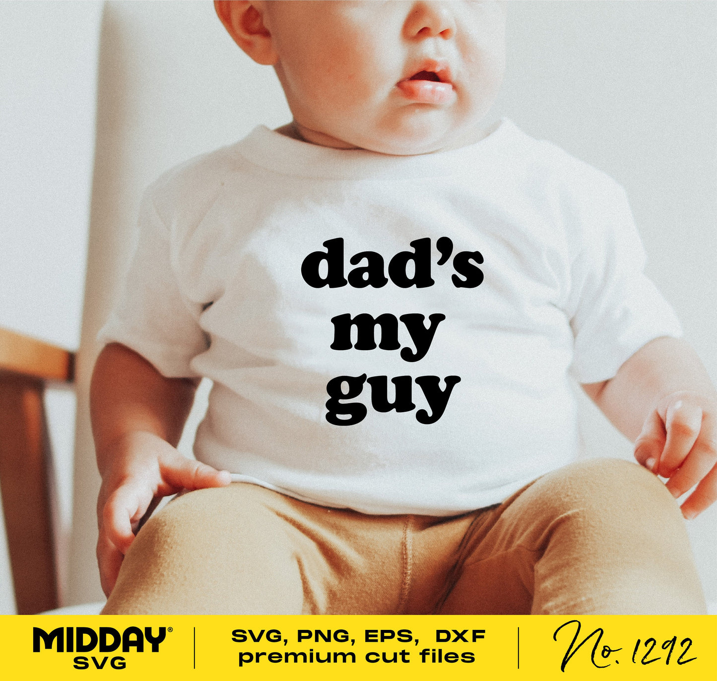Baby wearing a white shirt with 'Dad's My Guy' printed on it, showcasing a cute Father’s Day SVG design for Cricut and body suits.