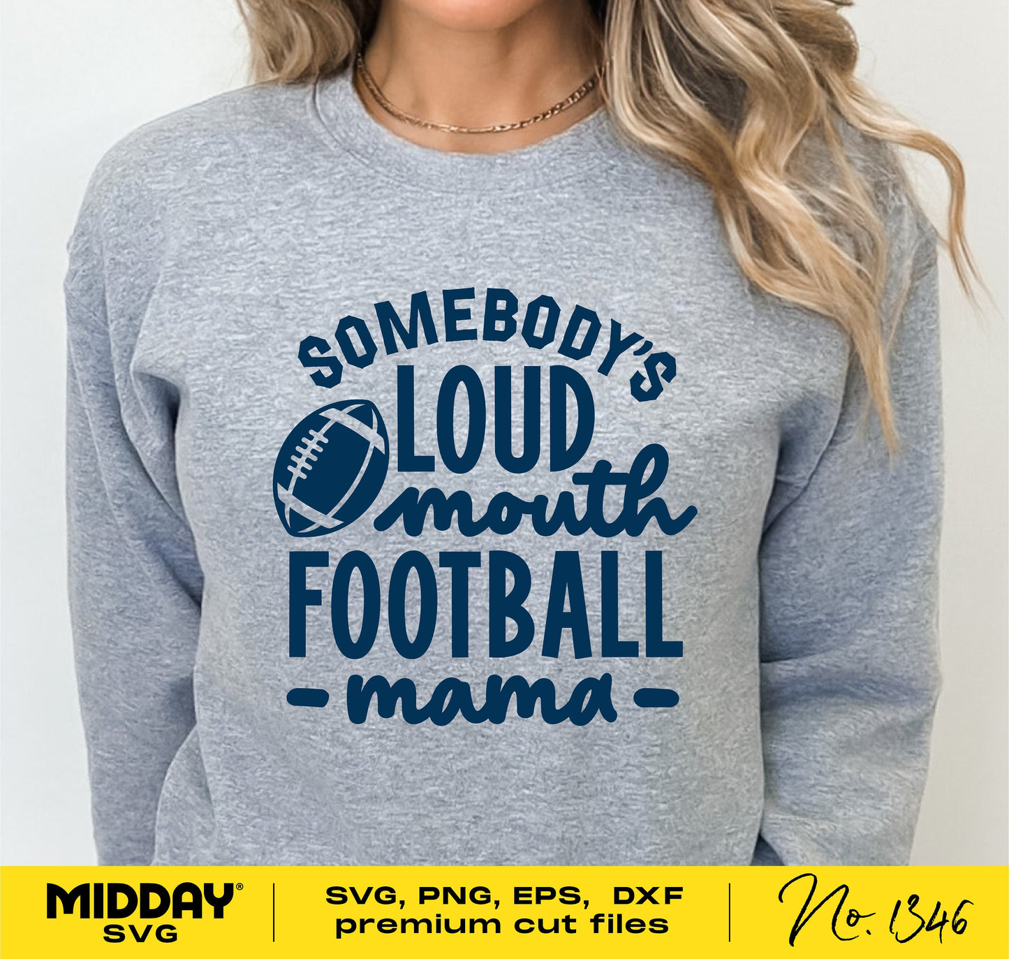Woman wearing grey sweatshirt with 'Somebody's Loud Mouth Football Mama' design, perfect for Cricut and sublimation projects.